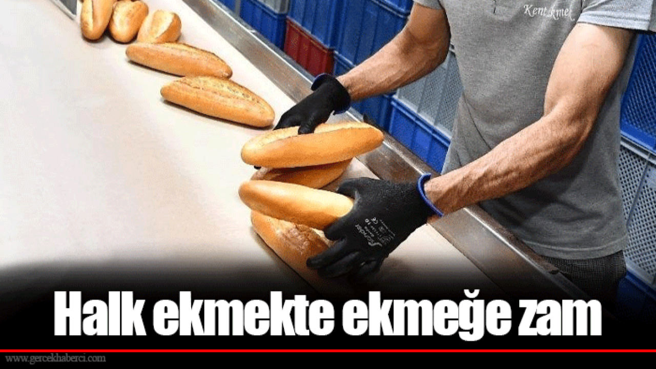 Halk ekmekte ekmeğe zam