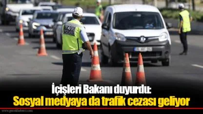 İçişleri Bakanı duyurdu: Sosyal medyaya da trafik cezası geliyor