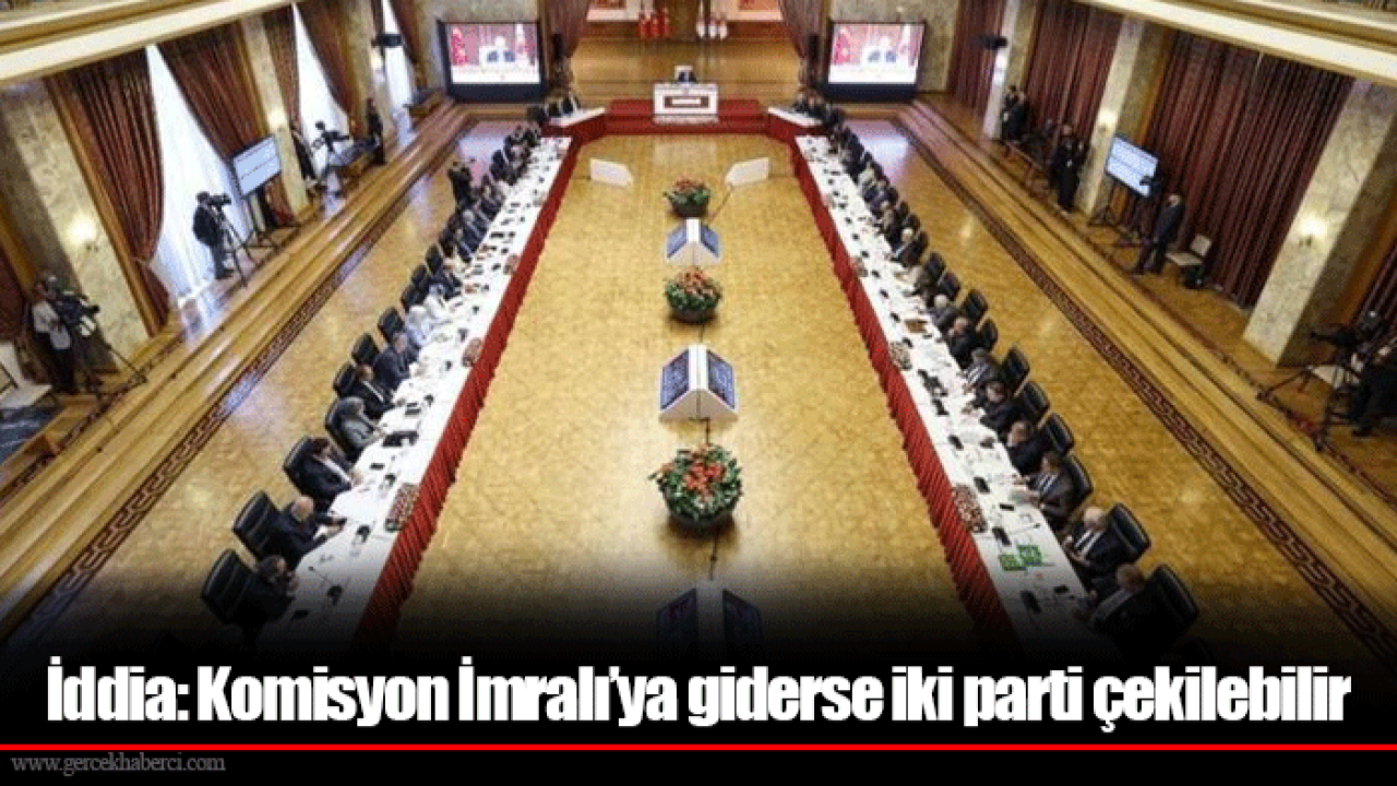 İddia: Komisyon İmralı’ya giderse iki parti çekilebilir