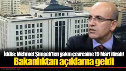 İddia: Mehmet Şimşek'ten yakın çevresine 19 Mart itirafı! Bakanlıktan açıklama geldi