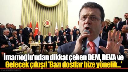 İmamoğlu'ndan dikkat çeken DEM, DEVA ve Gelecek çıkışı! 'Bazı dostlar bize yönelik...'