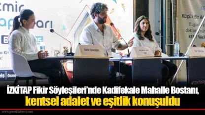 İZKİTAP Fikir Söyleşileri’nde Kadifekale Mahalle Bostanı, kentsel adalet ve eşitlik konuşuldu