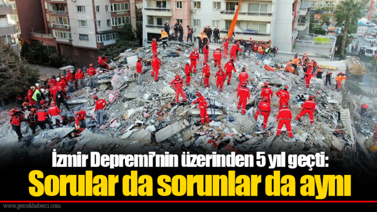 İzmir Depremi’nin üzerinden 5 yıl geçti: Sorular da sorunlar da aynı
