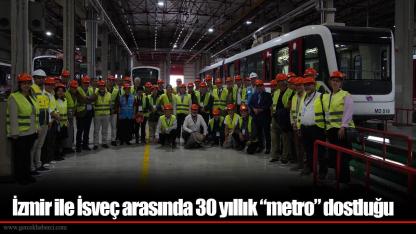İzmir ile İsveç arasında 30 yıllık “metro” dostluğu