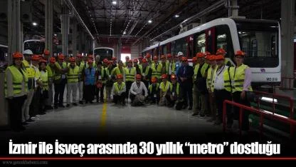 İzmir ile İsveç arasında 30 yıllık “metro” dostluğu