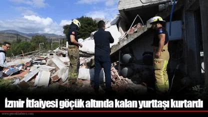 İzmir İtfaiyesi göçük altında kalan yurttaşı kurtardı