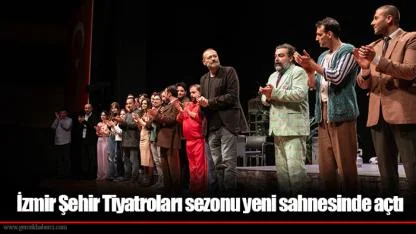 İzmir Şehir Tiyatroları sezonu yeni sahnesinde açtı