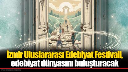 İzmir Uluslararası Edebiyat Festivali, edebiyat dünyasını buluşturacak
