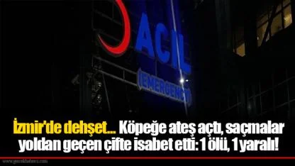 İzmir'de dehşet... Köpeğe ateş açtı, saçmalar yoldan geçen çifte isabet etti: 1 ölü, 1 yaralı!