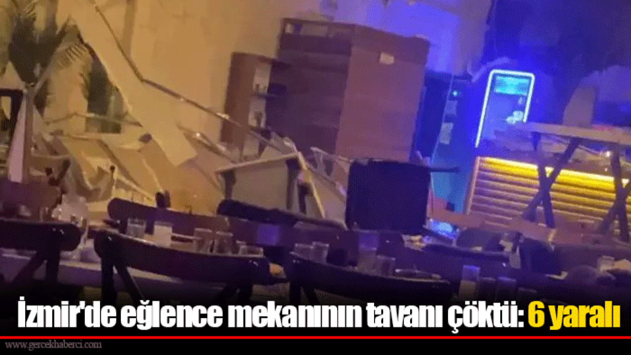 İzmir&#039;de eğlence mekanının tavanı çöktü: 6 yaralı