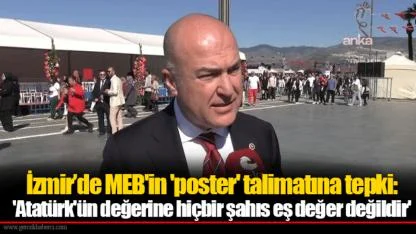 İzmir’de MEB'in 'poster' talimatına tepki: 'Atatürk'ün değerine hiçbir şahıs eş değer değildir'