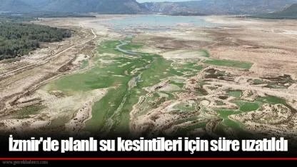 İzmir'de planlı su kesintileri için süre uzatıldı