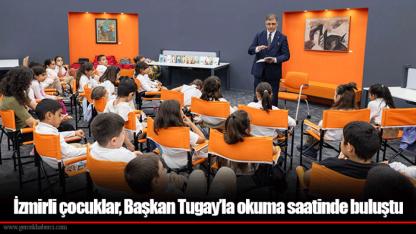 İzmirli çocuklar, Başkan Tugay’la okuma saatinde buluştu