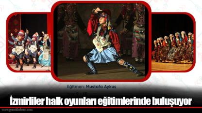 İzmirliler halk oyunları eğitimlerinde buluşuyor