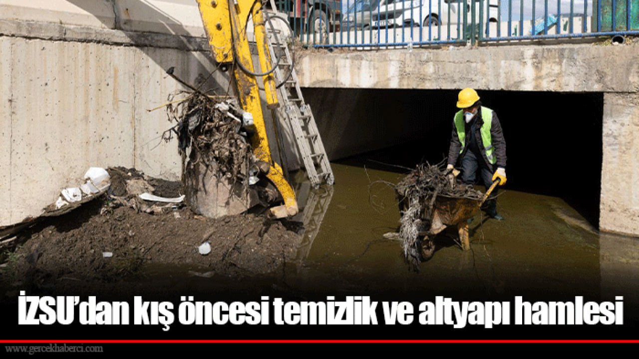 İZSU’dan kış öncesi temizlik ve altyapı hamlesi