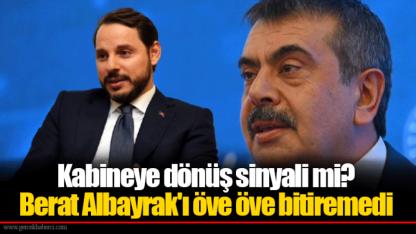 Kabineye dönüş sinyali mi? Berat Albayrak'ı öve öve bitiremedi