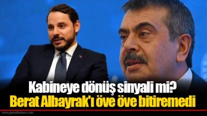 Kabineye dönüş sinyali mi? Berat Albayrak'ı öve öve bitiremedi