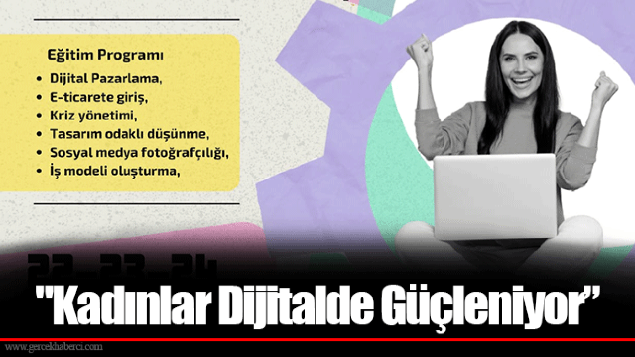 &quot;Kadınlar Dijitalde Güçleniyor”