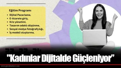 "Kadınlar Dijitalde Güçleniyor”