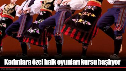 Kadınlara özel halk oyunları kursu başlıyor