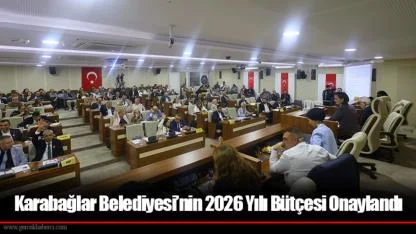Karabağlar Belediyesi’nin 2026 Yılı Bütçesi Onaylandı