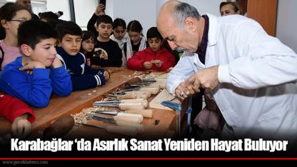 Karabağlar ‘da Asırlık Sanat Yeniden Hayat Buluyor