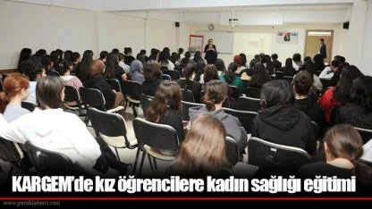 KARGEM’de kız öğrencilere kadın sağlığı eğitimi