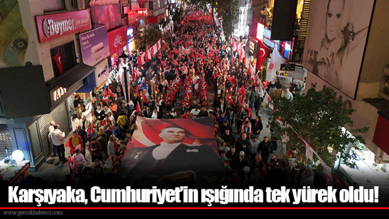 Karşıyaka, Cumhuriyet’in ışığında tek yürek oldu!