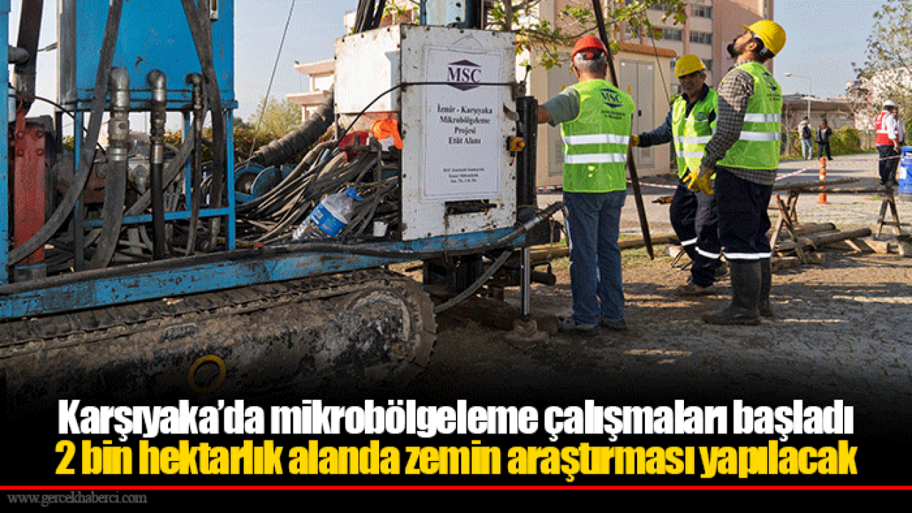 Karşıyaka’da mikrobölgeleme çalışmaları başladı