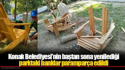 Konak Belediyesi'nin baştan sona yenilediği parktaki banklar paramparça edildi