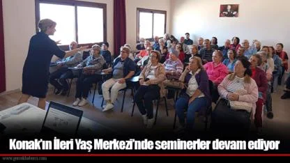Konak’ın İleri Yaş Merkezi’nde seminerler devam ediyor