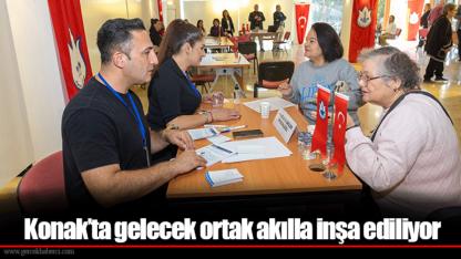 Konak’ta gelecek ortak akılla inşa ediliyor