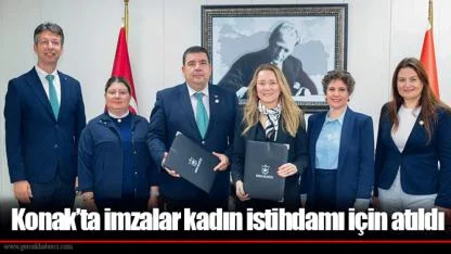 Konak’ta imzalar kadın istihdamı için atıldı