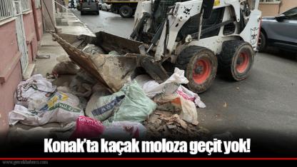 Konak’ta kaçak moloza geçit yok!