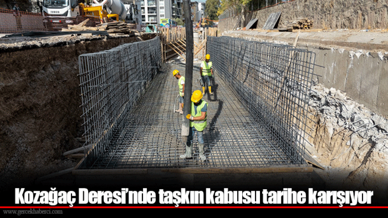 Kozağaç Deresi’nde taşkın kabusu tarihe karışıyor