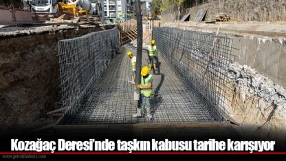 Kozağaç Deresi’nde taşkın kabusu tarihe karışıyor