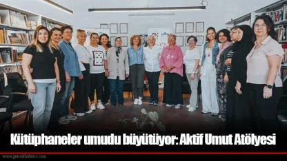Kütüphaneler umudu büyütüyor: Aktif Umut Atölyesi