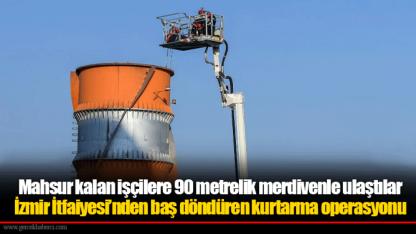 Mahsur kalan işçilere 90 metrelik merdivenle ulaştılar