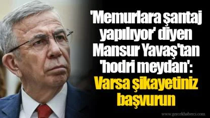 'Memurlara şantaj yapılıyor' diyen Mansur Yavaş'tan 'hodri meydan': Varsa şikayetiniz başvurun