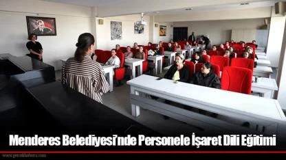 Menderes Belediyesi’nde Personele İşaret Dili Eğitimi