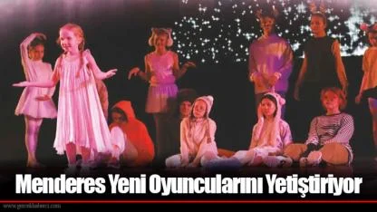 Menderes Yeni Oyuncularını Yetiştiriyor