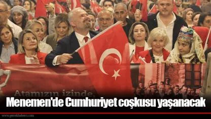 Menemen'de Cumhuriyet coşkusu yaşanacak