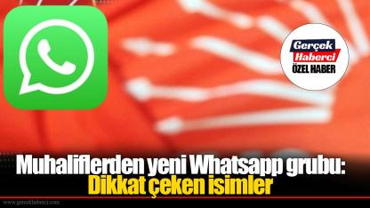 Muhaliflerden yeni Whatsapp grubu: Dikkat çeken isimler