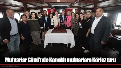 Muhtarlar Günü’nde Konaklı muhtarlara Körfez turu