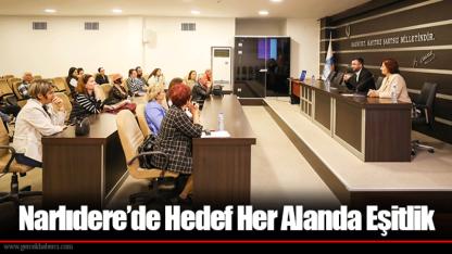 Narlıdere’de Hedef Her Alanda Eşitlik