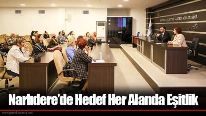 Narlıdere’de Hedef Her Alanda Eşitlik