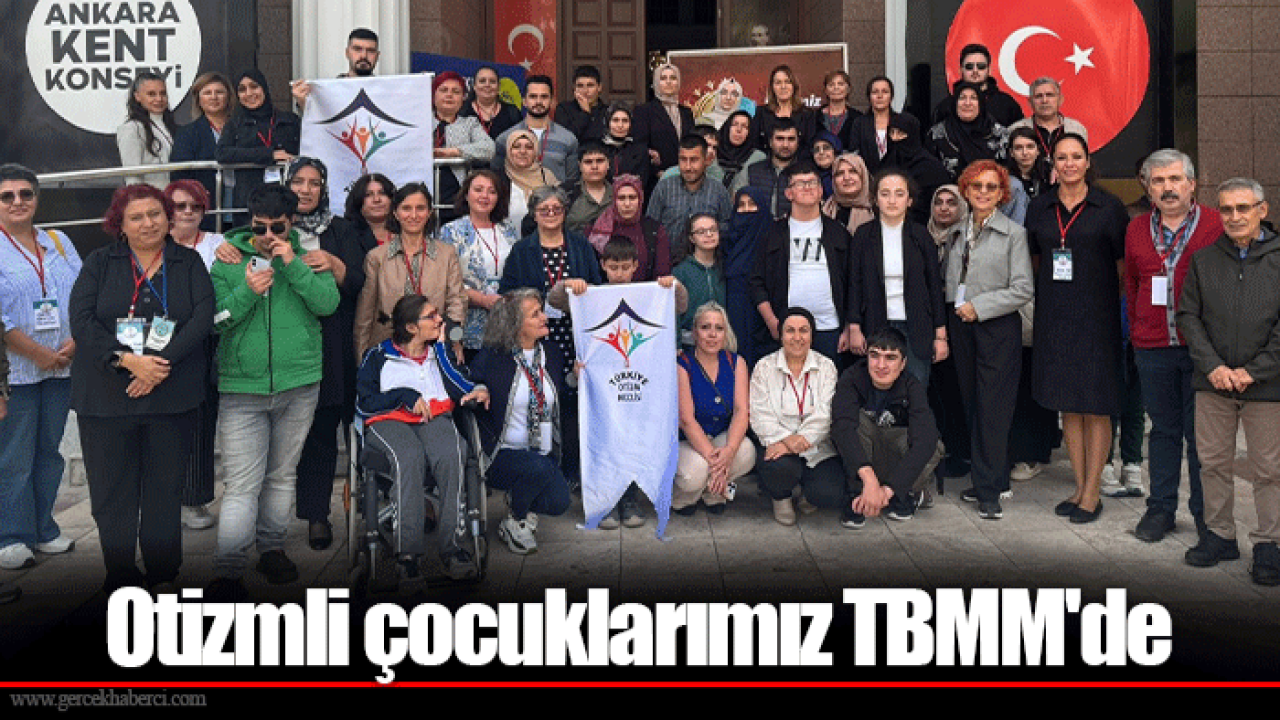 Otizmli çocuklarımız TBMM&#039;de