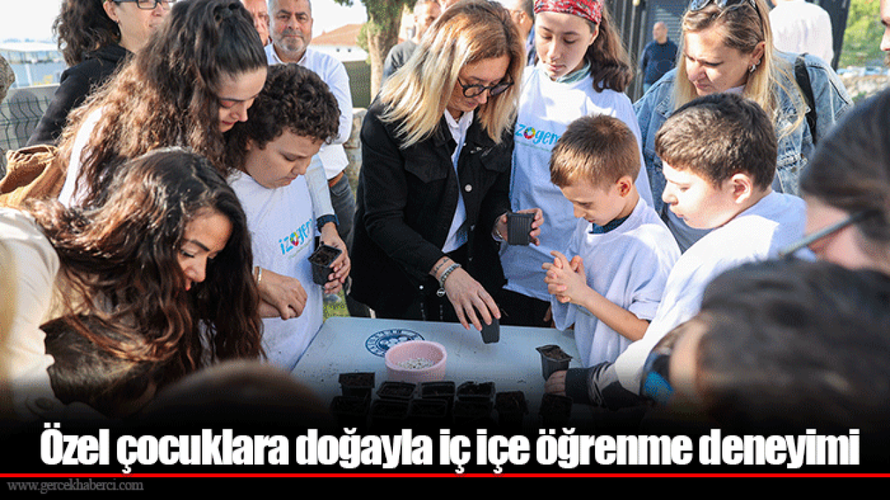 Özel çocuklara doğayla iç içe öğrenme deneyimi