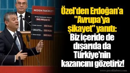 Özel'den Erdoğan'a "Avrupa'ya şikayet" yanıtı: Biz içeride de dışarıda da Türkiye'nin kazancını gözetiriz!