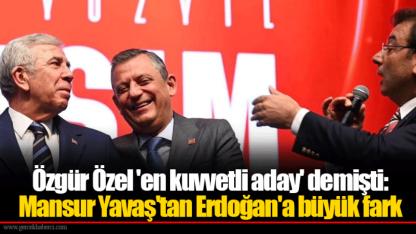 Özgür Özel 'en kuvvetli aday' demişti: Mansur Yavaş'tan Erdoğan'a büyük fark